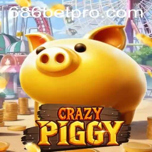 CrazyPiggy: Unleash Fun and Strategy with 686bet