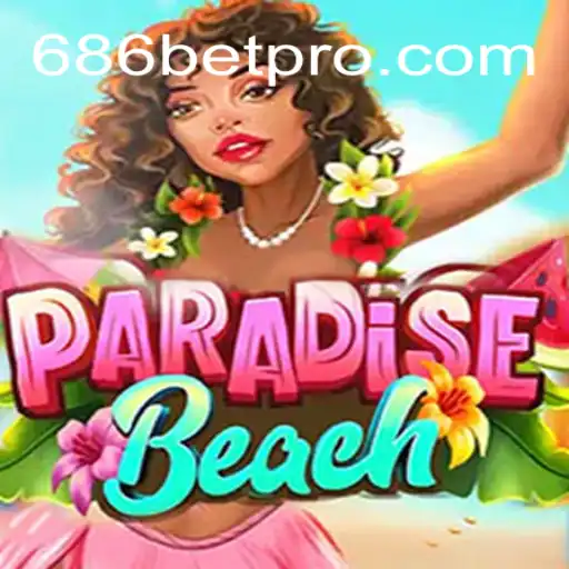 Discover the Thrills of ParadiseBeach: An Exclusive Insight into the Game Accompanied by the Growing Buzz of 686bet